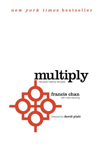 Multiply: Disciples Making Disciples (Multiply: Disciple Making for Ordinary People)